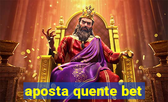 aposta quente bet